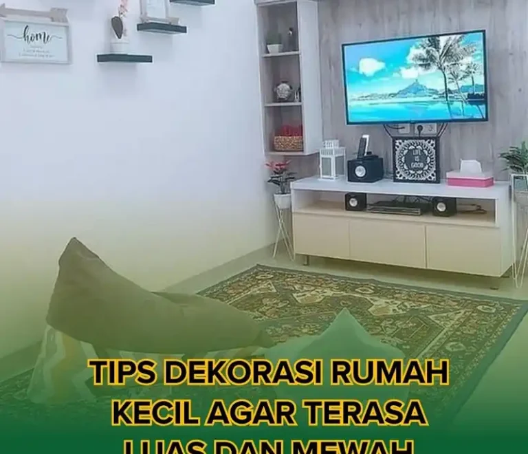 Tips Dekorasi Rumah Kecil Agar Terasa Luas dan Mewah